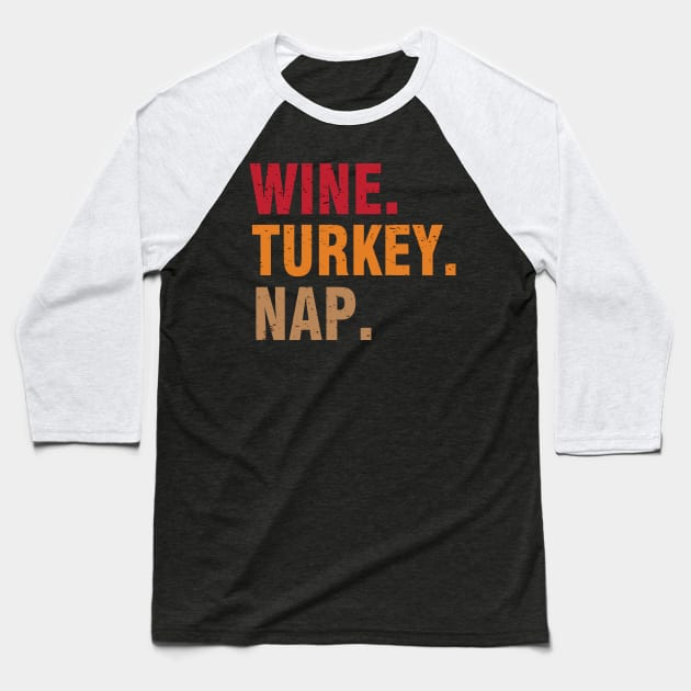 Wine Turkey Nap Funny Turkey Trot Thanksgiving Baseball T-Shirt by TeeAbe